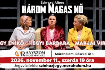 Három magas nő – Edward Albee drámája Mórahalmon